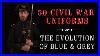 50 CIVIL War Uniforms In 10 Minutes The Evolution Of Blue U0026 Grey