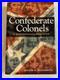 Confederate Colonels A Biographical Register (Volume 1) LIKE NEW