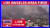 La Fires Palisades Fire Eaton Fire U0026 Others Live Breaking News Coverage